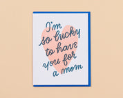 Lucky You're My Mom Letterpress Greeting Card