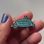 Permanently Exhausted Pigeon Enamel Pin