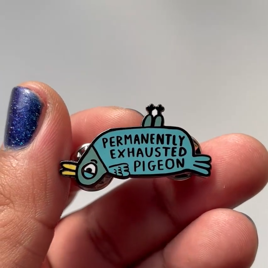 Permanently Exhausted Pigeon Enamel Pin
