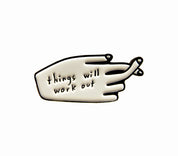 Things Will Work Out Enamel Pin